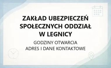 Zakład Ubezpieczeń Społecznych Oddział w Legnicy - kontakt, godziny, informacje